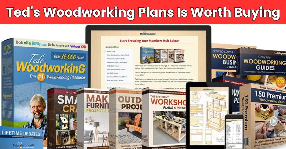 Ted's Woodworking Plans Is Worth Buying.