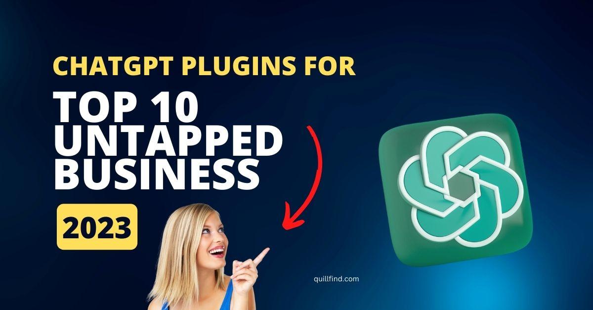 ChatGPT Plugins for Top 10 Untapped Business 2023