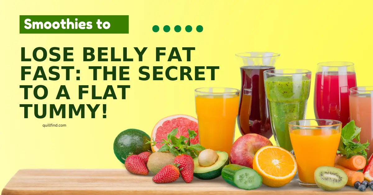 Smoothies to Lose Belly Fat Fast: The Secret to a Flat Tummy!