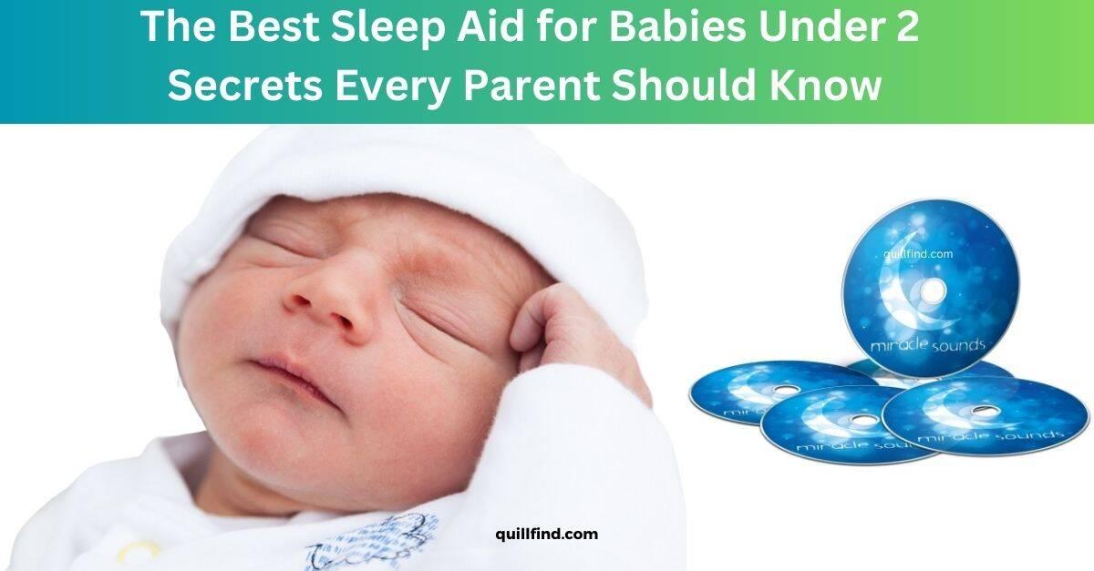 The Best Sleep Aid for Babies Under 2 Secrets Every Parent Should Know